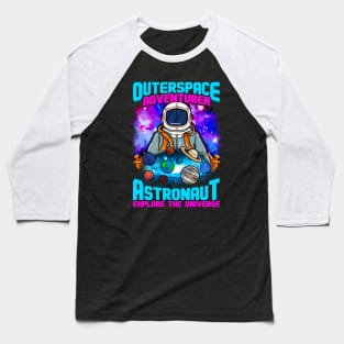 Outer Space Adventurer Astronaut Explore The Universe Baseball T-Shirt